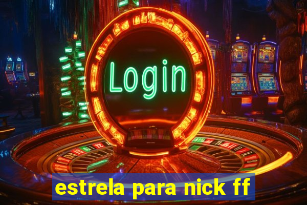 estrela para nick ff